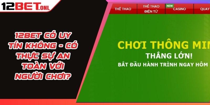 12BET có uy tín không